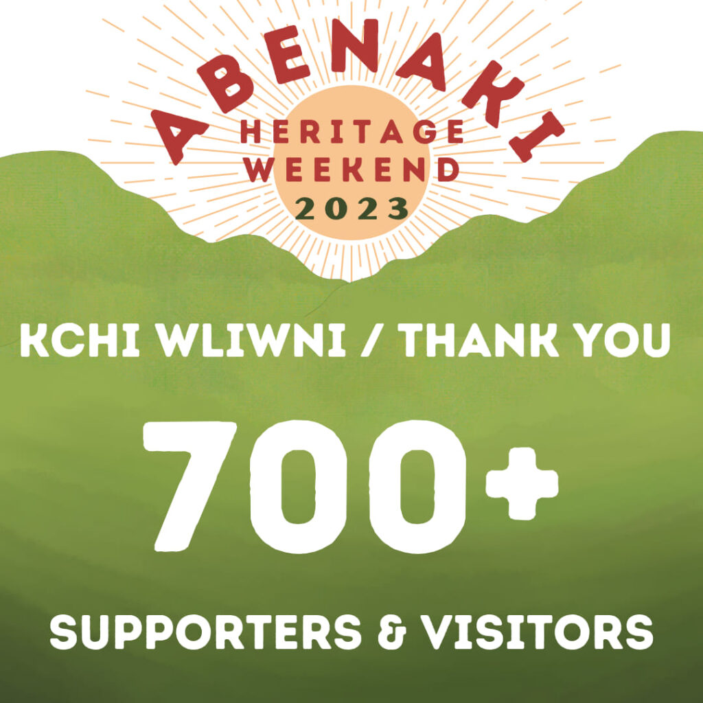 Kchi wliwni / Thank you to our 700+ supporters & visitors at the Abenaki Heritage Weekend 2023.
