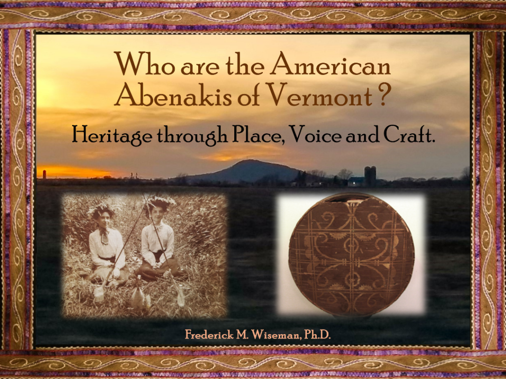 Who are the American Abenakis of Vermont? Heritage through place, voice, and craft.