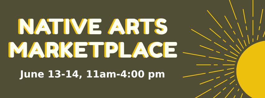 Native Arts Marketplace June 13-14, 2026 11am-4pm